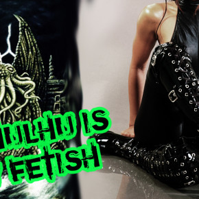 Cthulhu Is My Fetish